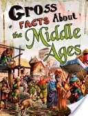Fatti strani sul Medioevo - Gross Facts About the Middle Ages