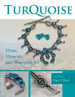Miniere di turchese, minerali e arte da indossare, 2a edizione - Turquoise Mines, Minerals, and Wearable Art, 2nd Edition