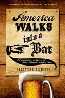 L'America entra in un bar: Storia animata delle taverne e dei saloon, dei bar clandestini e delle botteghe di liquore - America Walks Into a Bar: A Spirited History of Taverns and Saloons, Speakeasies and Grog Shops
