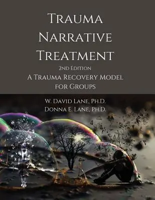 Trattamento narrativo del trauma: Un modello di recupero dal trauma per i gruppi - Trauma Narrative Treatment: A Trauma Recovery Model for Groups