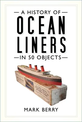 Storia delle navi da crociera in 50 oggetti - A History of Ocean Liners in 50 Objects