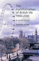 La trasformazione della vita britannica, 1950-2000: Una storia sociale - The Transformation of British Life, 1950-2000: A Social History