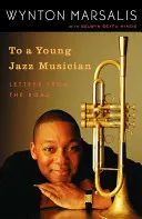 A un giovane musicista jazz: Lettere dalla strada - To a Young Jazz Musician: Letters from the Road