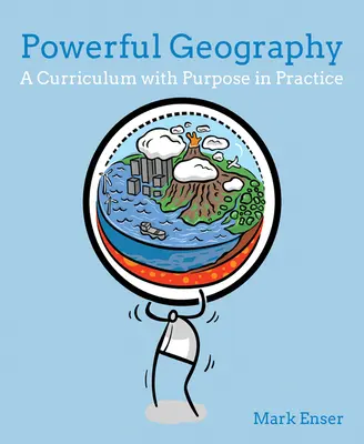 Geografia potente: Un curriculum con uno scopo nella pratica - Powerful Geography: A Curriculum with Purpose in Practice