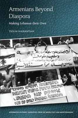 Armeni oltre la diaspora: fare proprio il Libano - Armenians Beyond Diaspora: Making Lebanon Their Own