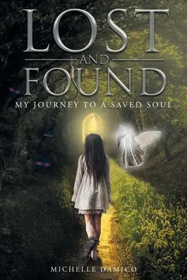 Perso e ritrovato: Il mio viaggio verso un'anima salvata - Lost and Found: My Journey to a Saved Soul