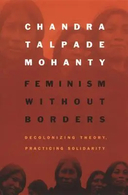 Femminismo senza confini: Teoria decolonizzante, solidarietà praticata - Feminism without Borders: Decolonizing Theory, Practicing Solidarity