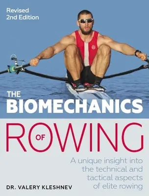 La biomeccanica del canottaggio: Una visione unica degli aspetti tecnici e tattici del canottaggio d'élite - The Biomechanics of Rowing: A Unique Insight Into the Technical and Tactical Aspects of Elite Rowing