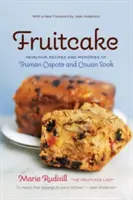Torta di frutta: Ricette e ricordi di Truman Capote e della cugina Sook - Fruitcake: Heirloom Recipes and Memories of Truman Capote & Cousin Sook