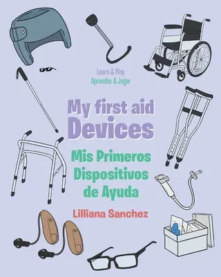 I miei primi dispositivi di soccorso: Mis Primeros Dispositivos de Ayuda: I miei primi dispositivi di aiuto - My first aid Devices: Mis Primeros Dispositivos de Ayuda