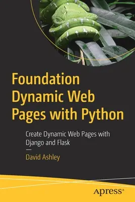 Fondazione di pagine web dinamiche con Python: Creare pagine web dinamiche con Django e Flask - Foundation Dynamic Web Pages with Python: Create Dynamic Web Pages with Django and Flask