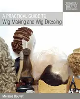 Guida pratica alla confezione e alla vestizione delle parrucche - A Practical Guide to Wig Making and Wig Dressing
