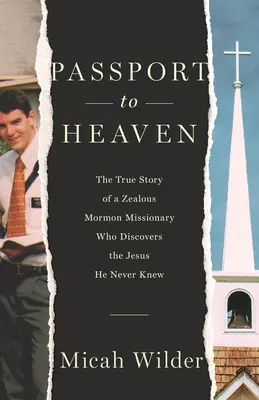 Passaporto per il cielo: La vera storia di uno zelante missionario mormone che scopre il Gesù che non ha mai conosciuto - Passport to Heaven: The True Story of a Zealous Mormon Missionary Who Discovers the Jesus He Never Knew