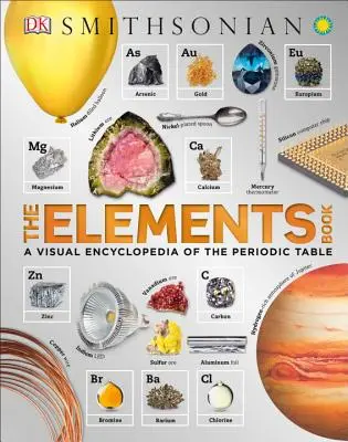 Il libro degli elementi: Un'enciclopedia visiva della tavola periodica - The Elements Book: A Visual Encyclopedia of the Periodic Table