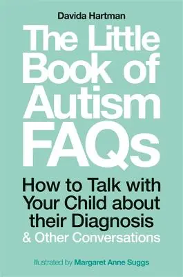 Il piccolo libro delle domande frequenti sull'autismo: Come parlare con il proprio figlio della sua diagnosi e di altre conversazioni - The Little Book of Autism FAQs: How to Talk with Your Child about Their Diagnosis and Other Conversations