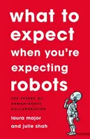 Cosa aspettarsi quando si aspetta un robot: Il futuro della collaborazione uomo-robot - What to Expect When You're Expecting Robots: The Future of Human-Robot Collaboration