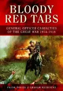Schede rosse insanguinate: Le perdite degli ufficiali generali nella Grande Guerra 1914-1918 - Bloody Red Tabs: General Officer Casualties of the Great War 1914-1918