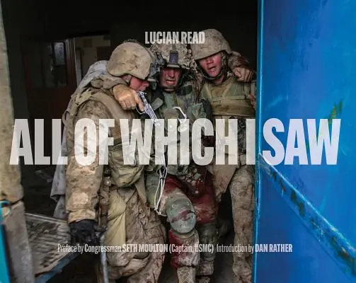 Tutto ciò che ho visto: con il Corpo dei Marines degli Stati Uniti in Iraq - All of Which I Saw: With the US Marine Corps in Iraq