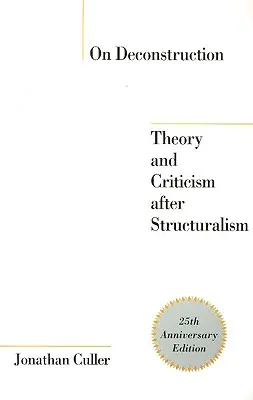 Sulla decostruzione: Teoria e critica dopo lo strutturalismo - On Deconstruction: Theory and Criticism after Structuralism