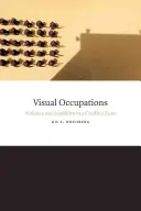 Occupazioni visive: Violenza e visibilità in una zona di conflitto - Visual Occupations: Violence and Visibility in a Conflict Zone