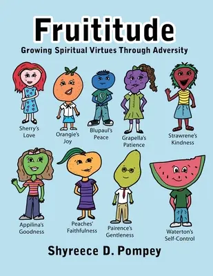 Fruttitudine: Coltivare le virtù spirituali attraverso le avversità - Fruititude: Growing Spiritual Virtues Through Adversity