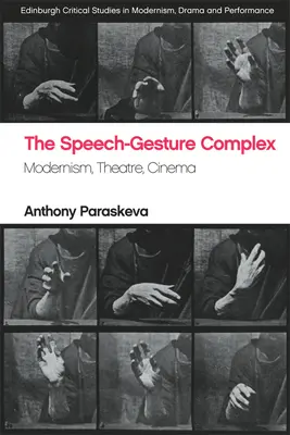 Il complesso discorso-gesto: modernismo, teatro, cinema - The Speech-Gesture Complex: Modernism, Theatre, Cinema