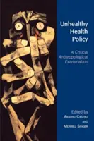 Politiche sanitarie malsane: Un esame antropologico critico - Unhealthy Health Policy: A Critical Anthropological Examination