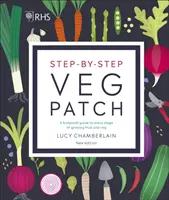 RHS Step-by-Step Veg Patch - Una guida infallibile per ogni fase della coltivazione di frutta e verdura - RHS Step-by-Step Veg Patch - A Foolproof Guide to Every Stage of Growing Fruit and Veg
