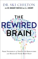 Il cervello ricalibrato: Liberarsi dai comportamenti negativi e liberare il proprio io migliore - The Rewired Brain: Free Yourself of Negative Behaviors and Release Your Best Self