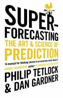 Superforecasting - L'arte e la scienza della previsione - Superforecasting - The Art and Science of Prediction