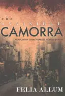 La camorra invisibile: le famiglie criminali napoletane in Europa - The Invisible Camorra: Neapolitan Crime Families Across Europe