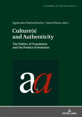 Cultura e autenticità: La politica della traduzione e la poetica dell'imitazione - Culture(s) and Authenticity: The Politics of Translation and the Poetics of Imitation