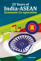 25 anni di cooperazione economica India-ASEAN - 25 Years of India-ASEAN Economic Co-Operation