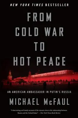 Dalla guerra fredda alla pace calda: Un ambasciatore americano nella Russia di Putin - From Cold War to Hot Peace: An American Ambassador in Putin's Russia