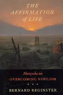 L'affermazione della vita: Nietzsche sul superamento del nichilismo - The Affirmation of Life: Nietzsche on Overcoming Nihilism