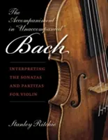 L'accompagnamento in Bach non accompagnato: Interpretazione delle Sonate e Partite per violino - The Accompaniment in Unaccompanied Bach: Interpreting the Sonatas and Partitas for Violin