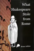 Cosa ha rubato Shakespeare a Roma - What Shakespeare Stole from Rome