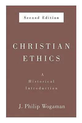 Etica cristiana, seconda edizione: Introduzione storica - Christian Ethics, Second Edition: A Historical Introduction