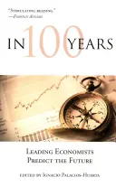 Tra 100 anni: I principali economisti prevedono il futuro - In 100 Years: Leading Economists Predict the Future