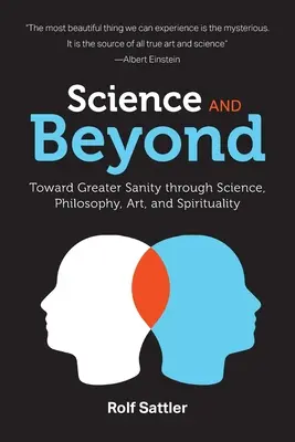 Scienza e oltre: Verso una maggiore sanità mentale attraverso la scienza, la filosofia, l'arte e la spiritualità - Science and Beyond: Toward Greater Sanity through Science, Philosophy, Art and Spirituality
