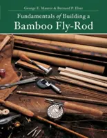 I fondamenti della costruzione di una canna da mosca in bambù - Fundamentals of Building a Bamboo Fly-Rod