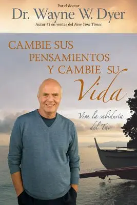 Cambia i tuoi pensieri e cambia la tua vita: Viva La Sabiduria del Tao = Cambia i tuoi pensieri, cambia la tua vita - Cambie Sus Pensamientos Y Cambie Su Vida: Viva La Sabiduria del Tao = Change Your Thoughts, Change Your Life