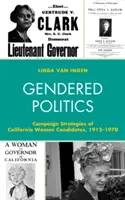 Politica di genere: Strategie di campagna delle donne candidate in California, 1912-1970 - Gendered Politics: Campaign Strategies of California Women Candidates, 1912-1970