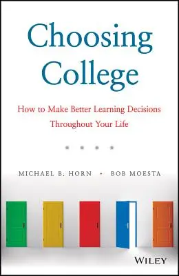Scegliere il college: Come prendere decisioni di apprendimento migliori per tutta la vita - Choosing College: How to Make Better Learning Decisions Throughout Your Life