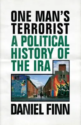 Il terrorista di un uomo: Storia politica dell'IRA - One Man's Terrorist: A Political History of the IRA