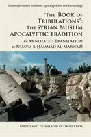 Il libro delle tribolazioni: La tradizione apocalittica musulmana siriana: Una traduzione commentata di Nu'aym B. Hammad Al-Marwazi - The Book of Tribulations: The Syrian Muslim Apocalyptic Tradition: An Annotated Translation by Nu'aym B. Hammad Al-Marwazi