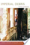 Detriti imperiali: Rovine e rovina - Imperial Debris: On Ruins and Ruination