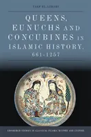 Regine, eunuchi e concubine nella storia islamica, 661-1257 - Queens, Eunuchs and Concubines in Islamic History, 661-1257