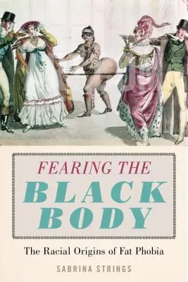 Temere il corpo nero: le origini razziali della fobia del grasso - Fearing the Black Body: The Racial Origins of Fat Phobia