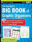 The Teacher's Big Book of Graphic Organizers, Grades 5-12: 100 organizzatori riproducibili che aiutano i ragazzi nella lettura, nella scrittura e nelle aree di contenuto - The Teacher's Big Book of Graphic Organizers, Grades 5-12: 100 Reproducible Organizers That Help Kids with Reading, Writing, and the Content Areas
